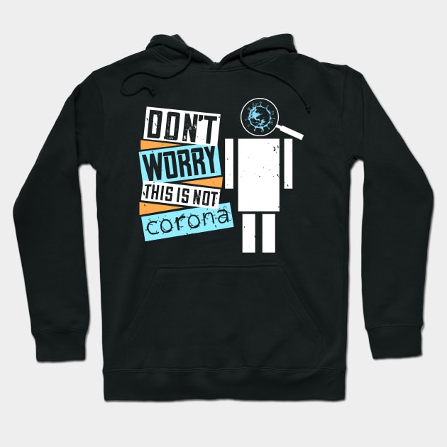 Don't Worry, This Is Not Corona Hoodie by HelloShirt Design